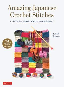 Paperback Amazing Japanese Crochet Stitches: A Stitch Dictionary and Design Resource (156 Stitches with 7 Practice Projects) Book