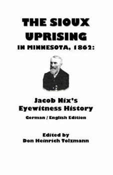 Paperback The Sioux Uprising in Minnesota, 1862: Jacob Nix's Eyewitness History Book