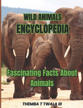 Paperback Wild Animals Encyclopedia: Fascinating Facts About Animals Book