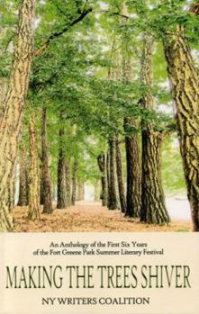 Paperback Making the Trees Shiver: An Anthology of the First Six Years of the Fort Greene Park Summer Literary Festival Book