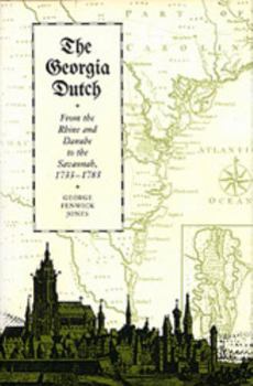 Hardcover Georgia Dutch from the Rhine and Danube to the Savannah, 1733-1783 Book