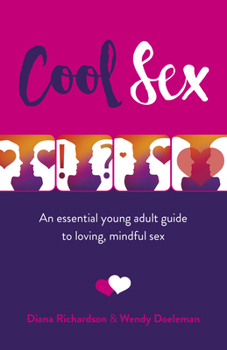 Paperback Cool Sex: An Essential Young Adult Guide to Loving, Mindful Sex Book