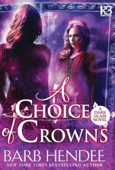 A Choice of Crowns - Book #2 of the Dark Glass