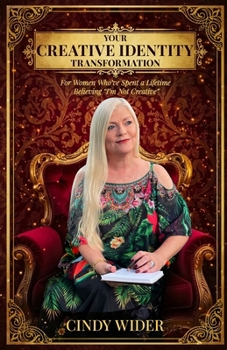 Paperback Your Creative Identity Transformation: For Women Who've Spent a Lifetime Believing "I'm Not Creative" Book