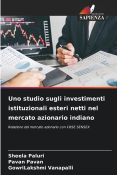 Uno studio sugli investimenti istituzionali esteri netti nel mercato azionario indiano (Italian Edition)