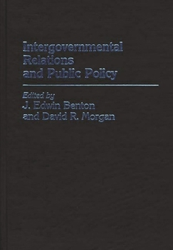Intergovernmental Relations and Public Policy - Book #156 of the Contributions in Political Science