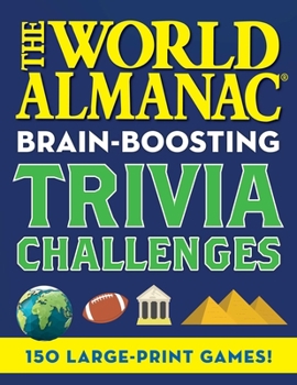 Paperback The World Almanac Brain-Boosting Trivia Challenges: 150 Large-Print Games! Book