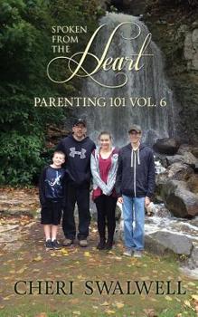 Paperback Spoken from the Heart: Parenting 101 Vol. 6 Book