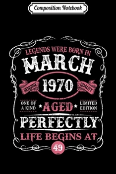 Composition Notebook: 49th Birthday Gift March 1970 - 49 Years Old  Journal/Notebook Blank Lined Ruled 6x9 100 Pages