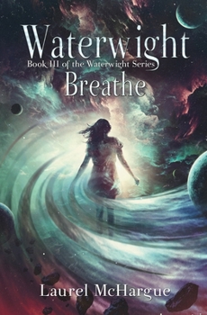 Waterwight Breathe: Book III of the Waterwight Series - Book #3 of the Waterwright Series