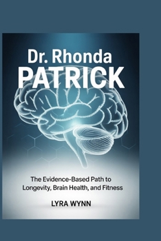 Paperback Dr. Rhonda Patrick: The Evidence-Based Path to Longevity, Brain Health, and Fitness Book