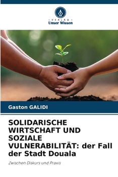 Paperback Solidarische Wirtschaft Und Soziale Vulnerabilität: der Fall der Stadt Douala [German] Book