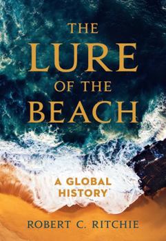 Hardcover The Lure of the Beach: A Global History Book