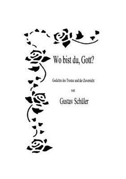 Paperback Wo bist du, Gott ?: Gedichte des Trostes und der Zuversicht [German] Book