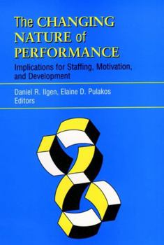Hardcover The Changing Nature of Performance: Implications for Staffing, Motivation, and Development Book