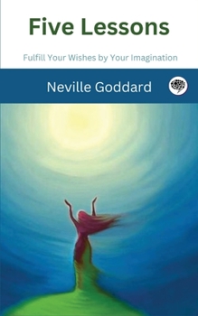 Paperback Five Lessons: Fulfill Your Wishes by Your Imagination Book