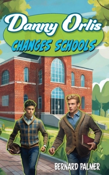 Danny Orlis Changes Schools - Book  of the Danny Orlis Adventure