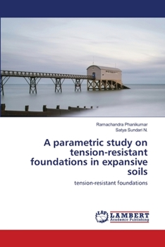 Paperback A parametric study on tension-resistant foundations in expansive soils Book