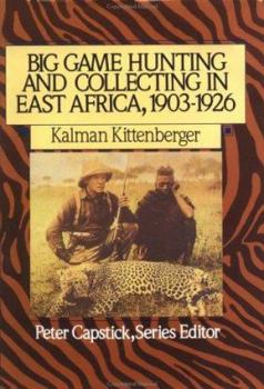 Hardcover Big Game Hunting and Collecting in East Africa, 1903-1926 Book