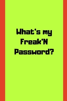 Paperback What's my freaking password?: your password logbook to protect users, keep track of usernames, passwords web addresses and credit cards a premium jo Book