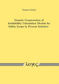 Paperback Generic Construction of Availability Calculation Models for Safety Loops in Process Industry Book