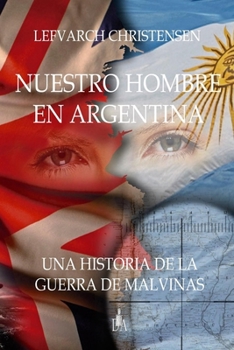 Paperback Nuestro Hombre En Argentina: Una historia de la Guerra de Malvinas [Spanish] Book