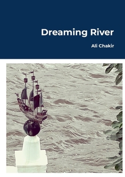 Paperback Dreaming River: Poems by Ali Chakir Book
