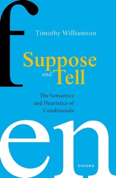 Paperback Suppose and Tell: The Semantics and Heuristics of Conditionals Book