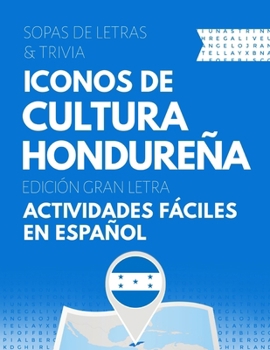 Iconos de Cultura Hondureña – Gran Letra: Sopa de letras y trivia cultural sobre héroes, artistas, deportistas y figuras que marcaron la historia de Honduras