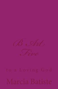 Paperback B Art Five: to a Loving God Book