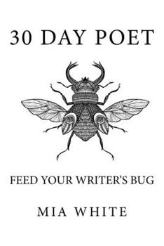 Paperback 30 day poet: feed your writers bug Book