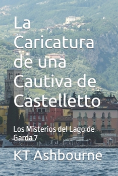 Paperback La Caricatura de una Cautiva de Castelletto: Los Misterios del Lago de Garda 7 [Spanish] Book