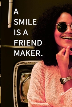 A smile is a friend maker. NOTEBOOK BEST Gift - Small Lined Notebook: (6” x 9”)