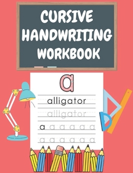 Paperback Cursive Handwriting Workbook: For Beginners. 2-in-1 Writing Practice Book to Master Letters And Words To Learn Writing In Cursive For kids Age 3+ (P Book