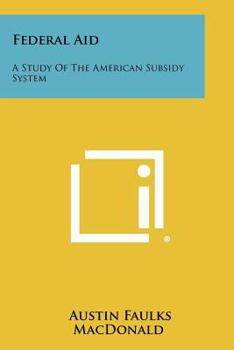 Paperback Federal Aid: A Study of the American Subsidy System Book