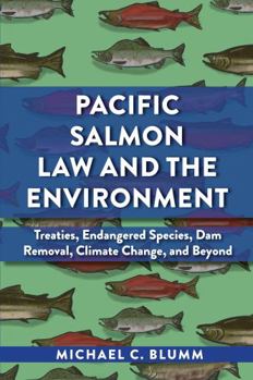 Paperback Pacific Salmon Law and the Environment: Treaties, Endangered Species, Dam Removal, Climate Change, and Beyond (Environmental Law Institute) Book