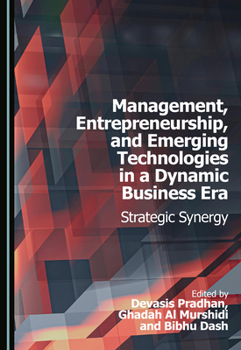 Hardcover Management, Entrepreneurship, and Emerging Technologies in a Dynamic Business Era: Strategic Synergy Book