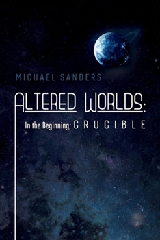 Paperback Altered Worlds: In the Beginning; Crucible: Volume 2 Book