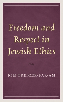 Hardcover Freedom and Respect in Jewish Ethics Book