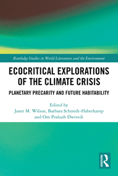 Ecocritical Explorations of the Climate Crisis : Planetary Precarity and Future Habitability