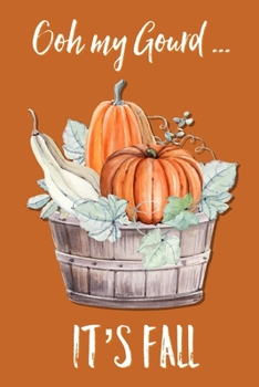 Paperback Ooh My Gourd It's Fall: Lined Writing Journal Notebook - Holiday Funny Humor Saying with Pumpkins and Gourds - 120 pages - (6 x 9 inches) Fall Book