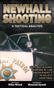 Paperback Newhall Shooting: A Tactical Analysis: Survival Lessons from One of Law Enforcement's Deadliest Shootings Book