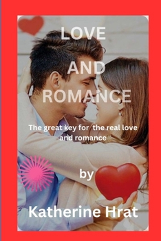 Love and Romance: The Great Key for the Real Love and Romancs