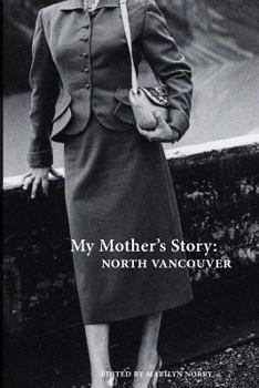 Paperback My Mother's Story: North Vancouver Book