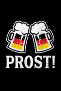 Paperback Prost!: Oktoberfest Journal, Notebook, Diary, Germany Gift, German Flag, Doodle Book, Funny Gag Gift, 6x9, 110 Pages, White Pa Book