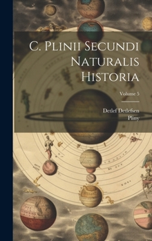 Hardcover C. Plinii Secundi Naturalis Historia; Volume 5 Book