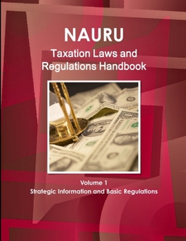 Paperback Nauru Taxation Laws and Regulations Handbook Volume 1 Strategic Information and Basic Regulations Book