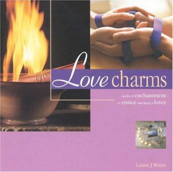 Paperback Love Charms: Spells of Enchantment to Entice and Keep a Lover Book