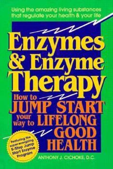 Paperback Enzymes and Enzyme Therapy: How to Jump Start Your Way to Lifelong Good Health Book