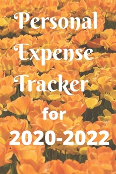 Paperback Personal Expense Tracker for 2020-2022: Daily Weekly Monthly and yearly Calendar Expense Tracker Organizer For Budget Planner And Financial Planner Wo Book